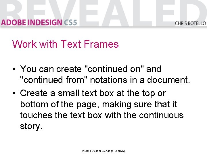 Work with Text Frames • You can create "continued on" and "continued from" notations