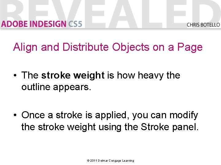 Align and Distribute Objects on a Page • The stroke weight is how heavy