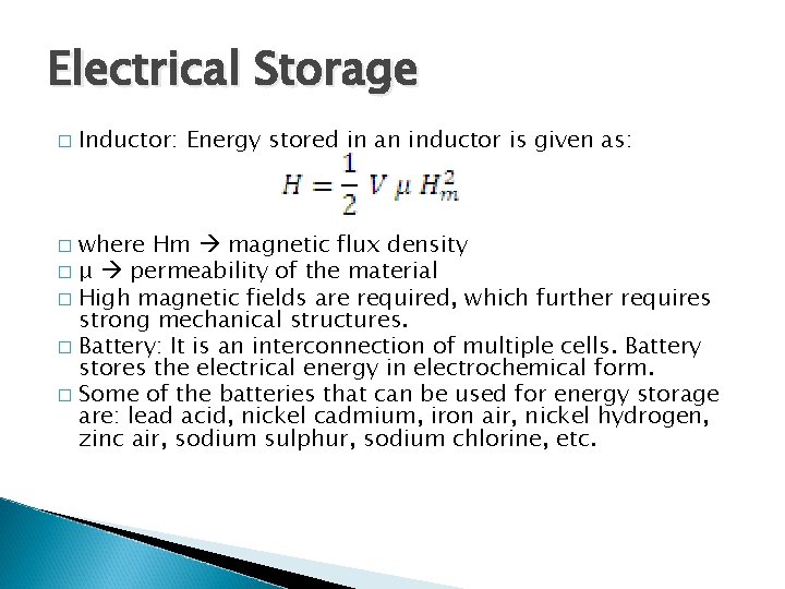 Electrical Storage � Inductor: Energy stored in an inductor is given as: where Hm