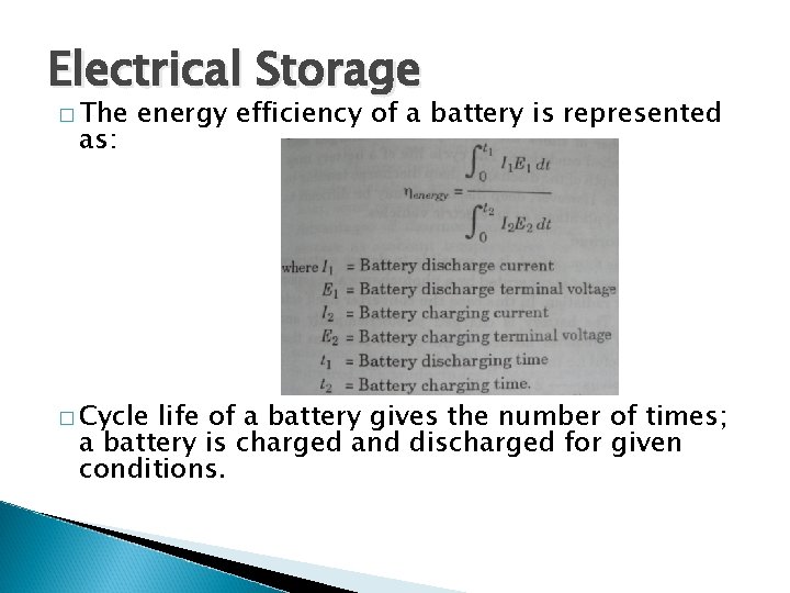 Electrical Storage � The as: energy efficiency of a battery is represented � Cycle