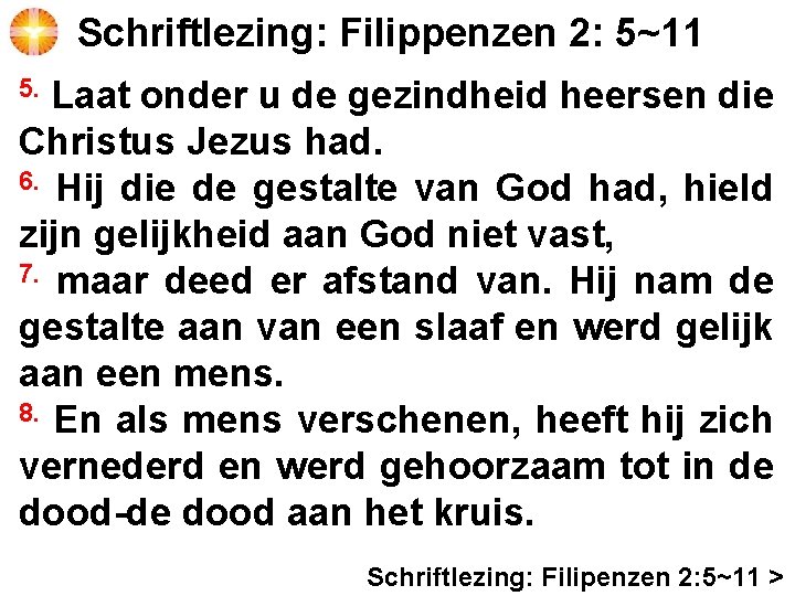 Schriftlezing: Filippenzen 2: 5~11 Laat onder u de gezindheid heersen die Christus Jezus had.