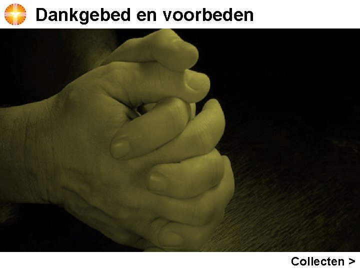 Dankgebed en voorbeden Collecten > 