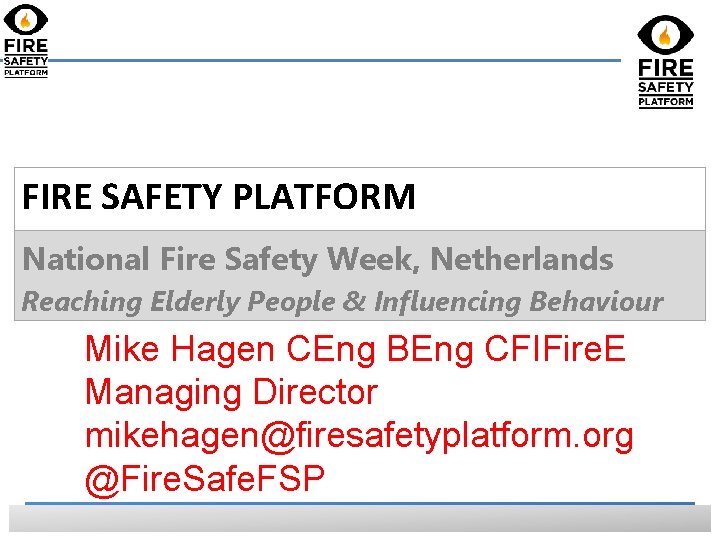 FIRE SAFETY PLATFORM National Fire Safety Week, Netherlands Reaching Elderly People & Influencing Behaviour