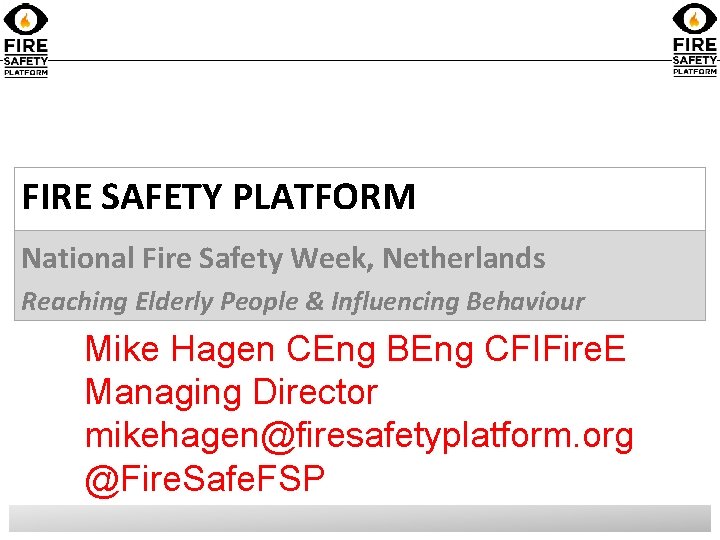 FIRE SAFETY PLATFORM National Fire Safety Week, Netherlands Reaching Elderly People & Influencing Behaviour