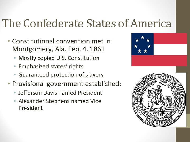 The Confederate States of America • Constitutional convention met in Montgomery, Ala. Feb. 4,