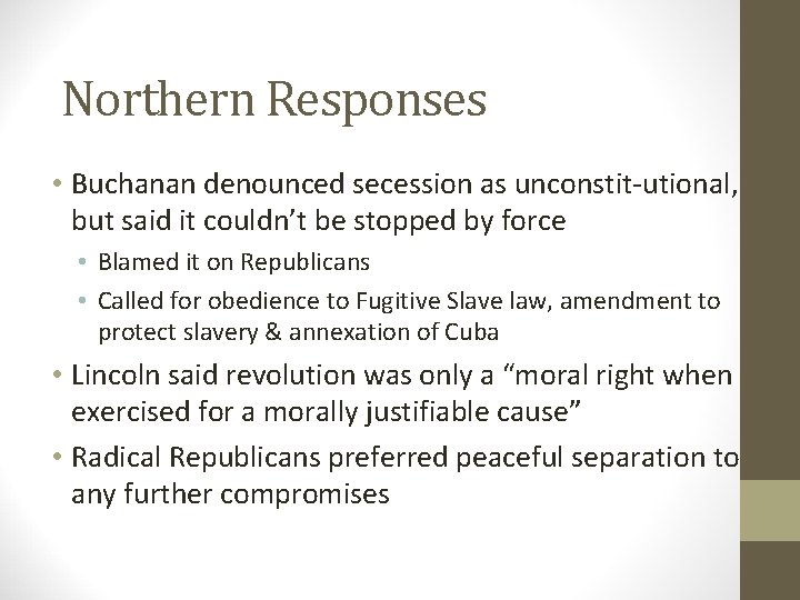Northern Responses • Buchanan denounced secession as unconstit-utional, but said it couldn’t be stopped