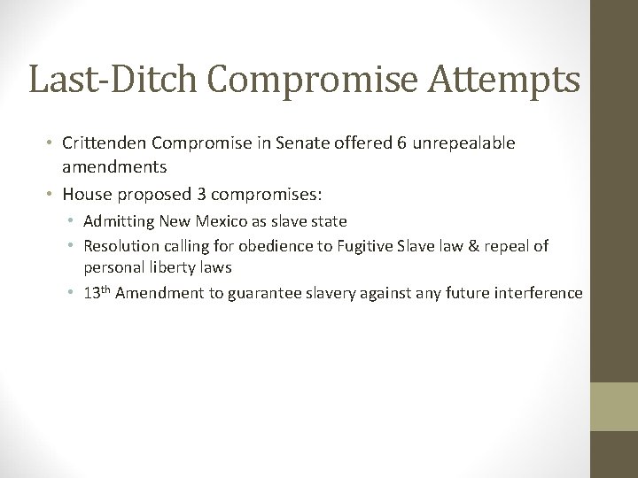 Last-Ditch Compromise Attempts • Crittenden Compromise in Senate offered 6 unrepealable amendments • House