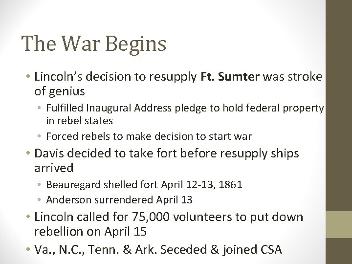 The War Begins • Lincoln’s decision to resupply Ft. Sumter was stroke of genius