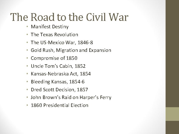 The Road to the Civil War • • • Manifest Destiny The Texas Revolution