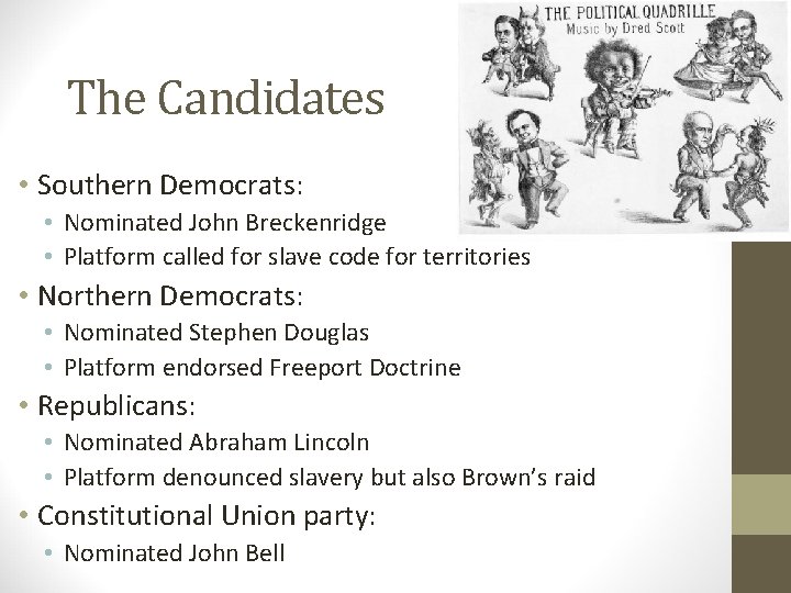The Candidates • Southern Democrats: • Nominated John Breckenridge • Platform called for slave
