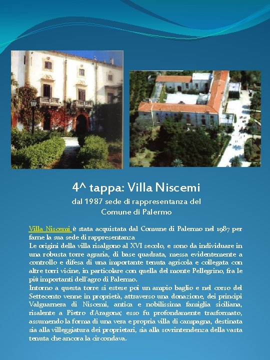 4^ tappa: Villa Niscemi dal 1987 sede di rappresentanza del Comune di Palermo Villa