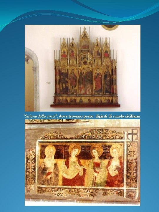 “Salone delle croci”, dove trovano posto dipinti di scuola siciliana 