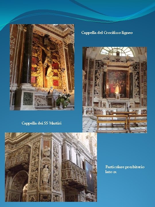 Cappella del Crocifisso ligneo Cappella dei SS Martiri Particolare presbiterio lato sx 
