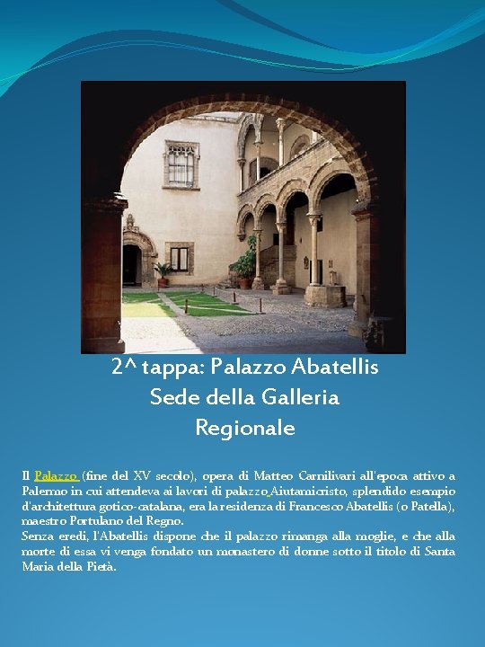 2^ tappa: Palazzo Abatellis Sede della Galleria Regionale Il Palazzo (fine del XV secolo),