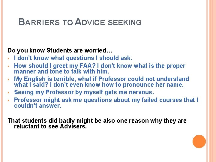 BARRIERS TO ADVICE SEEKING Do you know Students are worried… § I don’t know