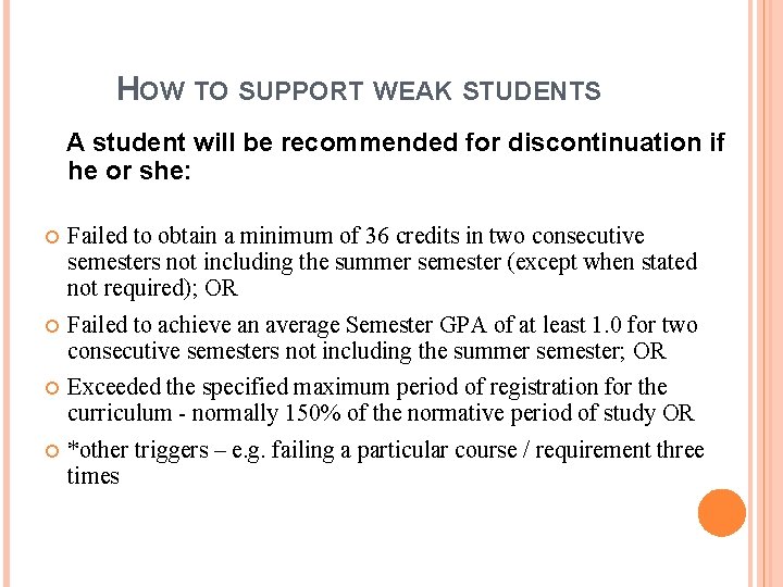 HOW TO SUPPORT WEAK STUDENTS A student will be recommended for discontinuation if he