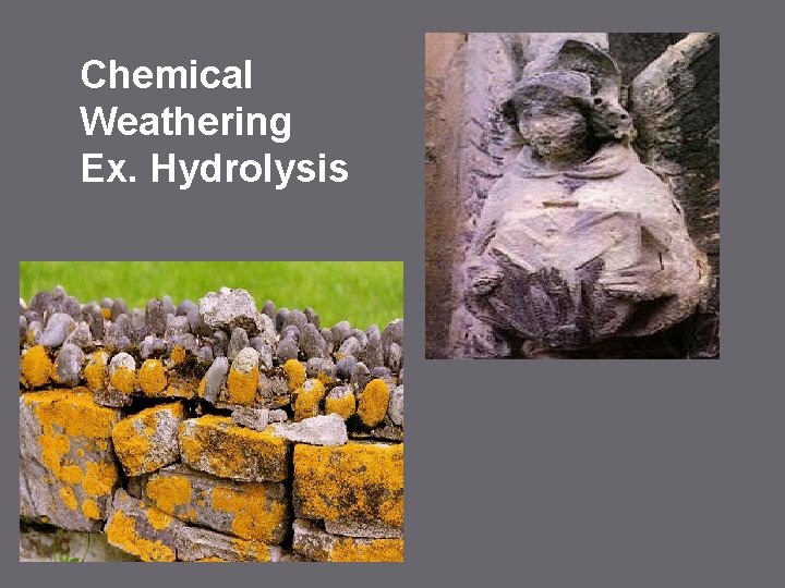 Chemical Weathering Ex. Hydrolysis 