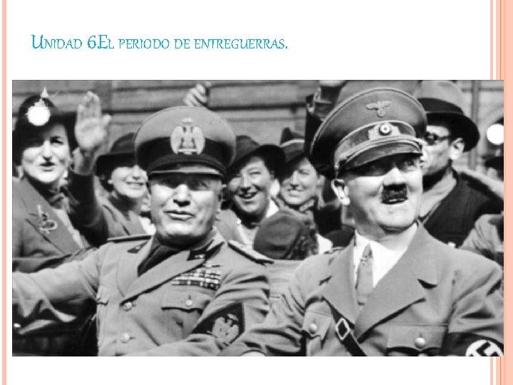 UNIDAD 6. EL PERIODO DE ENTREGUERRAS. UNIDAD 6. EL PERIODO DE ENTREGUERRAS.