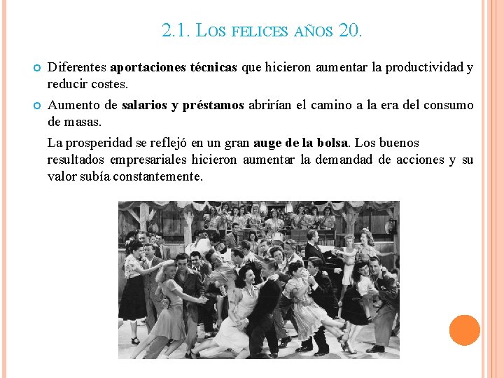 2. 1. LOS FELICES AÑOS 20. Diferentes aportaciones técnicas que hicieron aumentar la productividad 2. 1. LOS FELICES AÑOS 20. Diferentes aportaciones técnicas que hicieron aumentar la productividad