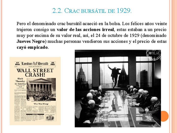 2. 2. CRAC BURSÁTIL DE 1929. Pero el denominado crac bursátil acaeció en la 2. 2. CRAC BURSÁTIL DE 1929. Pero el denominado crac bursátil acaeció en la