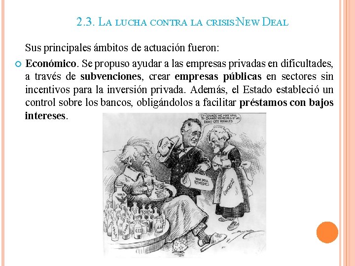 2. 3. LA LUCHA CONTRA LA CRISIS: NEW DEAL Sus principales ámbitos de actuación 2. 3. LA LUCHA CONTRA LA CRISIS: NEW DEAL Sus principales ámbitos de actuación