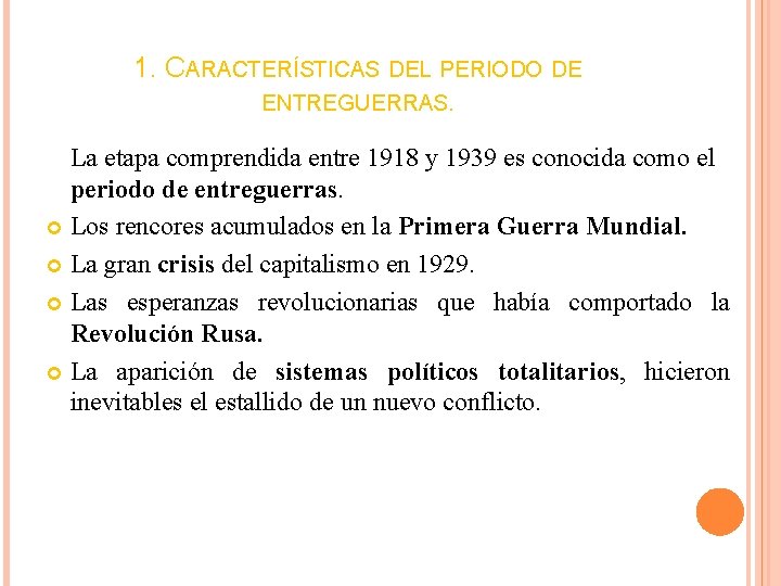 1. CARACTERÍSTICAS DEL PERIODO DE ENTREGUERRAS. La etapa comprendida entre 1918 y 1939 es 1. CARACTERÍSTICAS DEL PERIODO DE ENTREGUERRAS. La etapa comprendida entre 1918 y 1939 es
