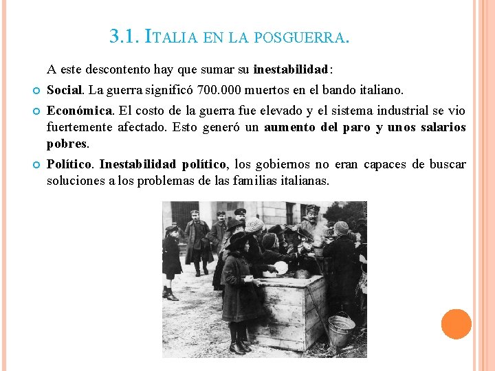 3. 1. ITALIA EN LA POSGUERRA. A este descontento hay que sumar su inestabilidad: 3. 1. ITALIA EN LA POSGUERRA. A este descontento hay que sumar su inestabilidad:
