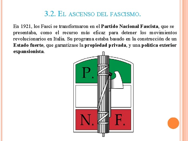 3. 2. EL ASCENSO DEL FASCISMO. En 1921, los Fasci se transformaron en el 3. 2. EL ASCENSO DEL FASCISMO. En 1921, los Fasci se transformaron en el