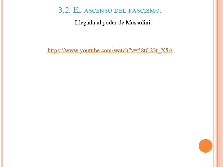 3. 2. EL ASCENSO DEL FASCISMO. Llegada al poder de Mussolini: https: //www. youtube. 3. 2. EL ASCENSO DEL FASCISMO. Llegada al poder de Mussolini: https: //www. youtube.