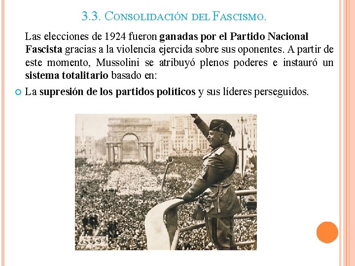 3. 3. CONSOLIDACIÓN DEL FASCISMO. Las elecciones de 1924 fueron ganadas por el Partido 3. 3. CONSOLIDACIÓN DEL FASCISMO. Las elecciones de 1924 fueron ganadas por el Partido