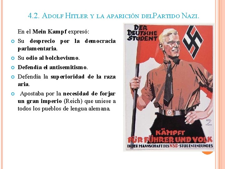 4. 2. ADOLF HITLER Y LA APARICIÓN DELPARTIDO NAZI. En el Mein Kampf expresó: 4. 2. ADOLF HITLER Y LA APARICIÓN DELPARTIDO NAZI. En el Mein Kampf expresó: