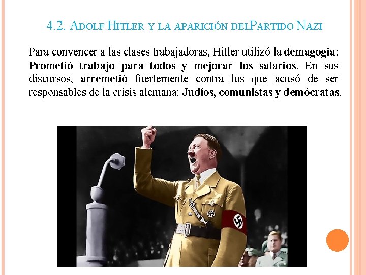 4. 2. ADOLF HITLER Y LA APARICIÓN DELPARTIDO NAZI Para convencer a las clases 4. 2. ADOLF HITLER Y LA APARICIÓN DELPARTIDO NAZI Para convencer a las clases
