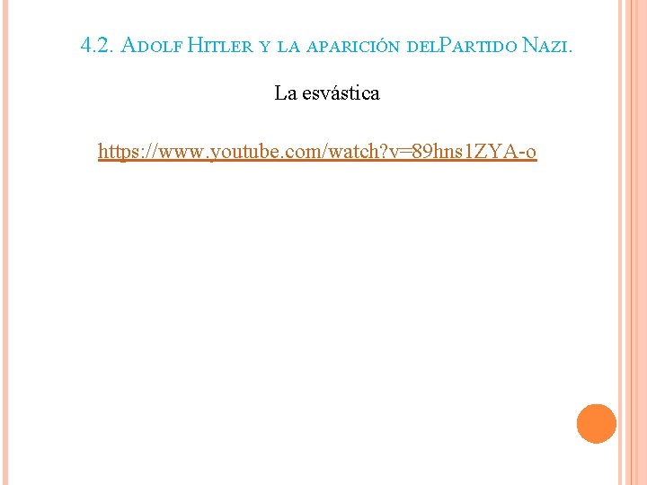 4. 2. ADOLF HITLER Y LA APARICIÓN DELPARTIDO NAZI. La esvástica https: //www. youtube. 4. 2. ADOLF HITLER Y LA APARICIÓN DELPARTIDO NAZI. La esvástica https: //www. youtube.