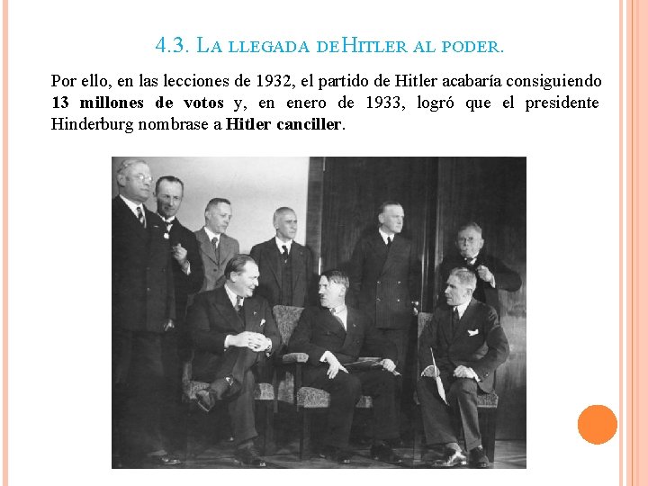 4. 3. LA LLEGADA DE HITLER AL PODER. Por ello, en las lecciones de 4. 3. LA LLEGADA DE HITLER AL PODER. Por ello, en las lecciones de