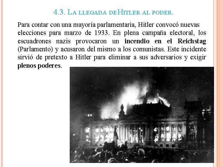4. 3. LA LLEGADA DE HITLER AL PODER. Para contar con una mayoría parlamentaria, 4. 3. LA LLEGADA DE HITLER AL PODER. Para contar con una mayoría parlamentaria,