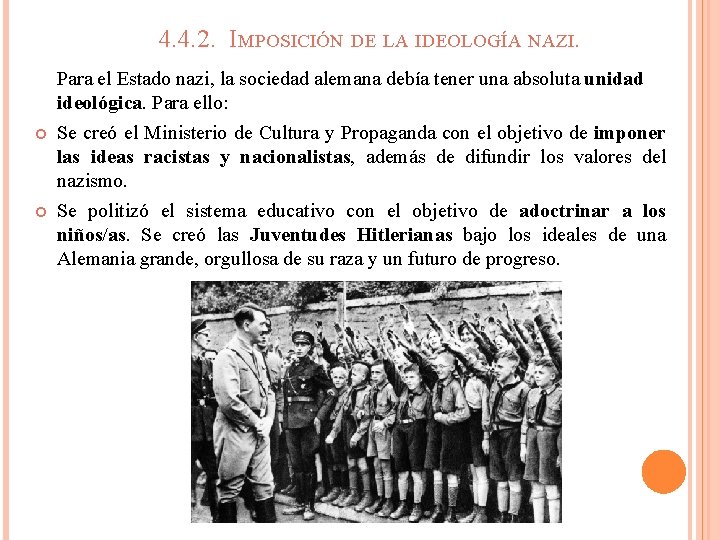 4. 4. 2. IMPOSICIÓN DE LA IDEOLOGÍA NAZI. Para el Estado nazi, la sociedad 4. 4. 2. IMPOSICIÓN DE LA IDEOLOGÍA NAZI. Para el Estado nazi, la sociedad