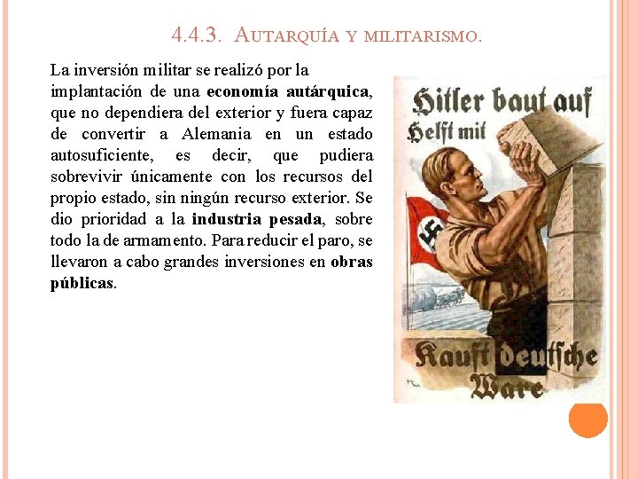 4. 4. 3. AUTARQUÍA Y MILITARISMO. La inversión militar se realizó por la implantación 4. 4. 3. AUTARQUÍA Y MILITARISMO. La inversión militar se realizó por la implantación