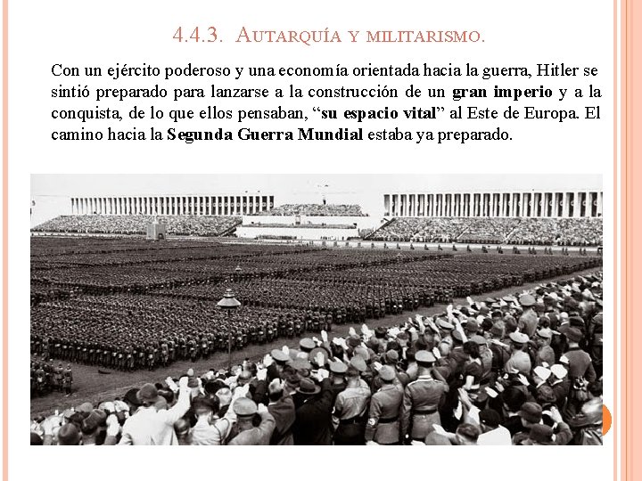 4. 4. 3. AUTARQUÍA Y MILITARISMO. Con un ejército poderoso y una economía orientada 4. 4. 3. AUTARQUÍA Y MILITARISMO. Con un ejército poderoso y una economía orientada
