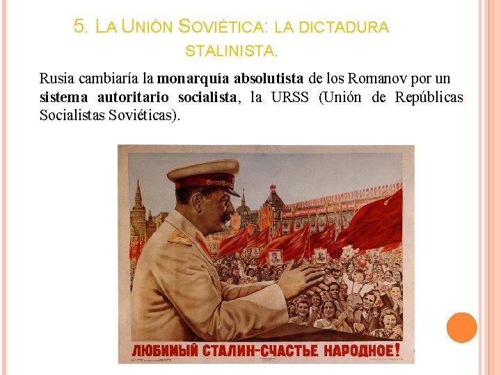 5. LA UNIÓN SOVIÉTICA: LA DICTADURA STALINISTA. Rusia cambiaría la monarquía absolutista de los 5. LA UNIÓN SOVIÉTICA: LA DICTADURA STALINISTA. Rusia cambiaría la monarquía absolutista de los