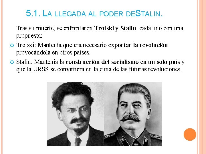 5. 1. LA LLEGADA AL PODER DESTALIN. Tras su muerte, se enfrentaron Trotski y 5. 1. LA LLEGADA AL PODER DESTALIN. Tras su muerte, se enfrentaron Trotski y