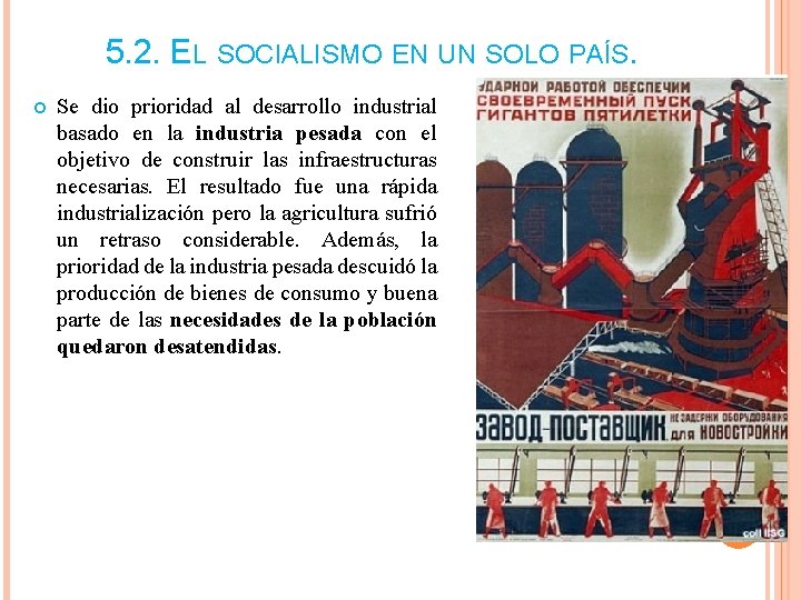 5. 2. EL SOCIALISMO EN UN SOLO PAÍS. Se dio prioridad al desarrollo industrial 5. 2. EL SOCIALISMO EN UN SOLO PAÍS. Se dio prioridad al desarrollo industrial