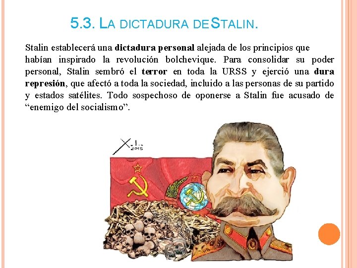 5. 3. LA DICTADURA DE STALIN. Stalin establecerá una dictadura personal alejada de los 5. 3. LA DICTADURA DE STALIN. Stalin establecerá una dictadura personal alejada de los