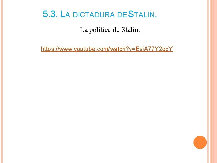 5. 3. LA DICTADURA DE STALIN. La política de Stalin: https: //www. youtube. com/watch? 5. 3. LA DICTADURA DE STALIN. La política de Stalin: https: //www. youtube. com/watch?