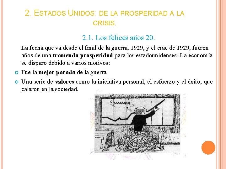 2. ESTADOS UNIDOS: DE LA PROSPERIDAD A LA CRISIS. 2. 1. Los felices años 2. ESTADOS UNIDOS: DE LA PROSPERIDAD A LA CRISIS. 2. 1. Los felices años