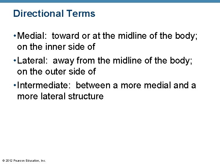 Directional Terms • Medial: toward or at the midline of the body; on the