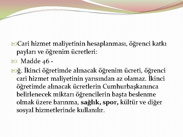  Cari hizmet maliyetinin hesaplanması, öğrenci katkı payları ve öğrenim ücretleri: Madde 46 ğ.