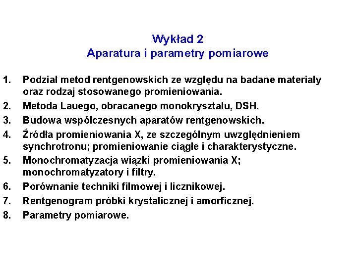 Wykład 2 Aparatura i parametry pomiarowe 1. 2. 3. 4. 5. 6. 7. 8.