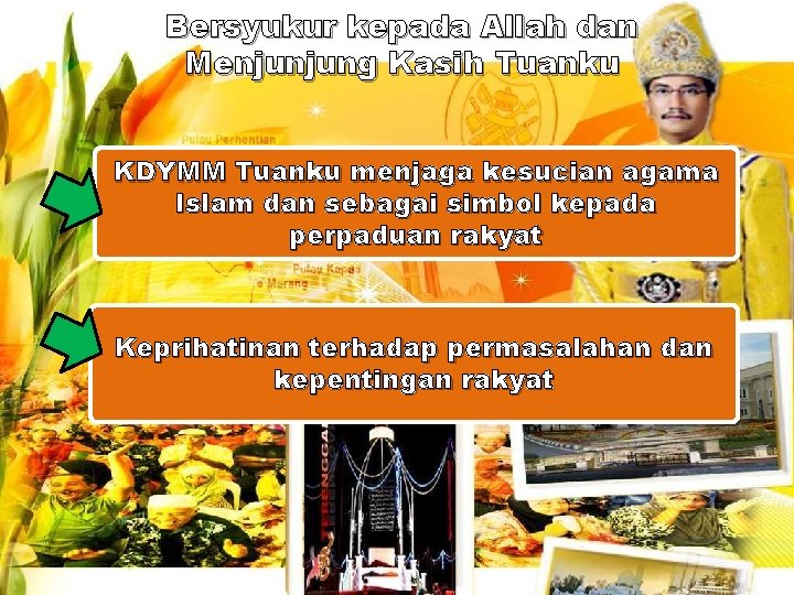 Bersyukur kepada Allah dan Menjunjung Kasih Tuanku KDYMM Tuanku menjaga kesucian agama Islam dan