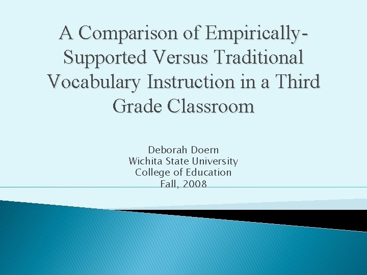 A Comparison of Empirically. Supported Versus Traditional Vocabulary Instruction in a Third Grade Classroom