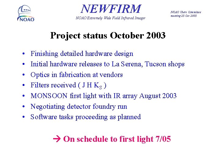 NEWFIRM NOAO Extremely Wide Field Infrared Imager NOAO Users Committee meeting 23 Oct 2003